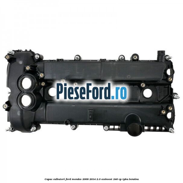 Capac culbutori Ford Mondeo 2008-2014 2.0 EcoBoost 240 cp TPBA benzina