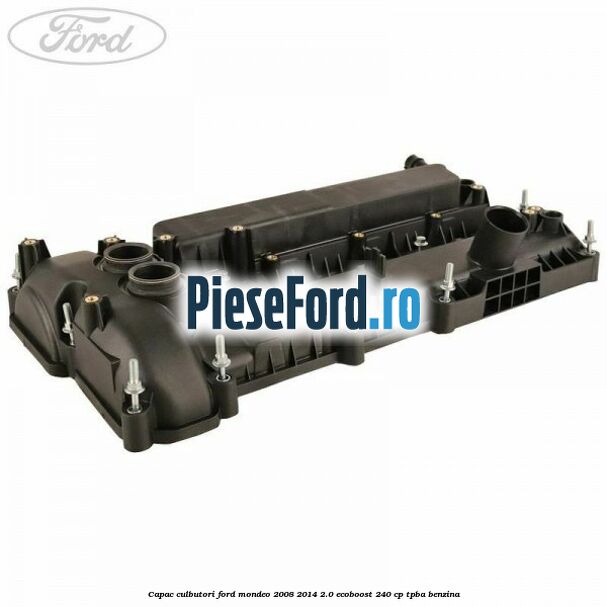 Capac culbutori Ford Mondeo 2008-2014 2.0 EcoBoost 240 cp TPBA benzina