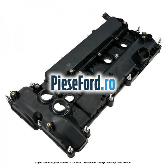 Capac culbutori Ford Mondeo 2014-2018 2.0 EcoBoost 240 cp R9CB, R9CF, R9CH benzina