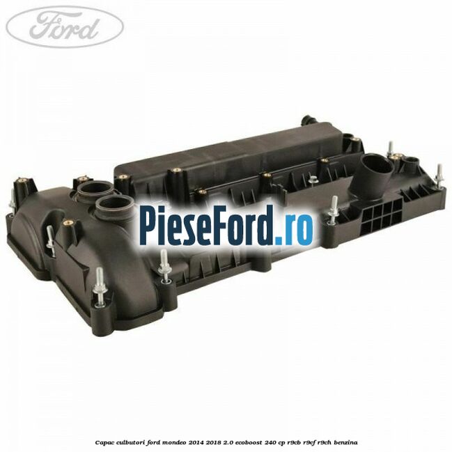 Capac culbutori Ford Mondeo 2014-2018 2.0 EcoBoost 240 cp R9CB, R9CF, R9CH benzina