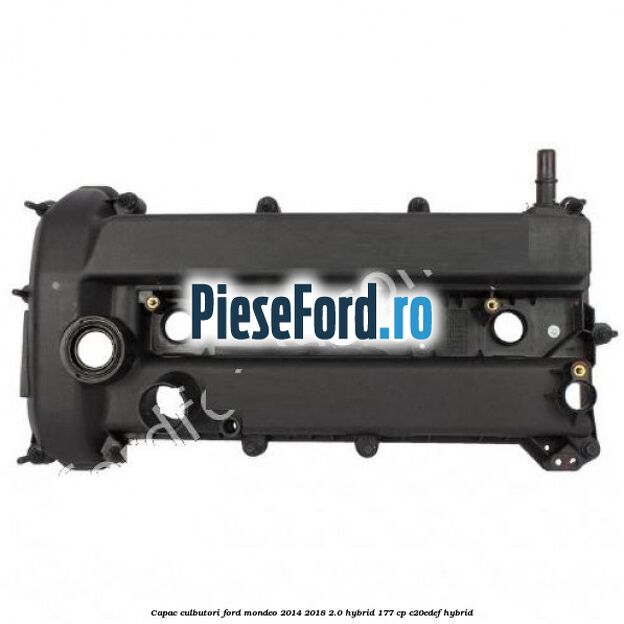 Capac culbutori Ford Mondeo 2014-2018 2.0 Hybrid 177 cp C20EDEF hybrid