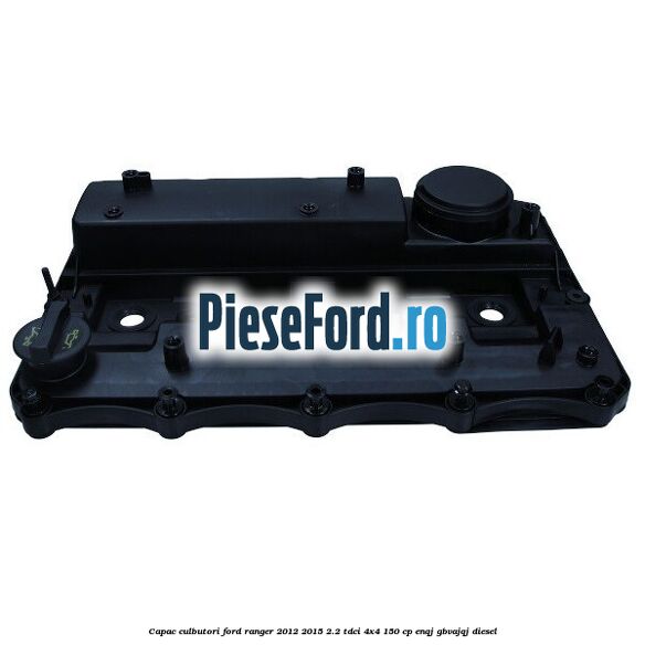 Capac culbutori Ford Ranger 2012-2015 2.2 TDCi 4x4 150 cp Capac culbutori Ford Ranger 2012-2015 2.2 TDCi 4x4 150 cp ENQJ, GBVAJQJ diesel