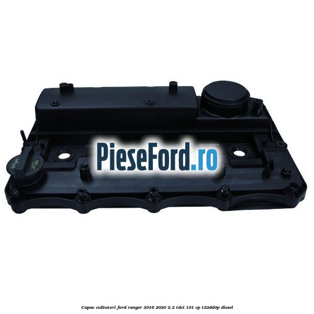 Capac culbutori Ford Ranger 2016-2020 2.2 TDCi 131 cp T22DD0P diesel