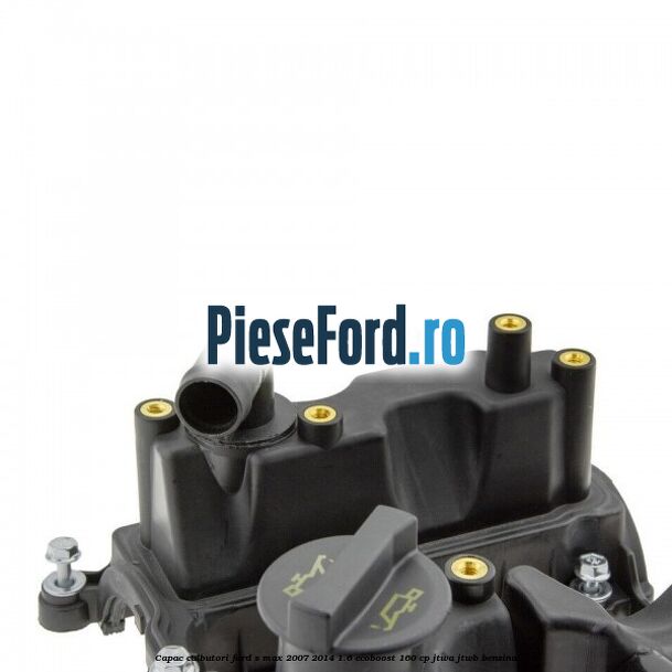 Capac culbutori Ford S-Max 2007-2014 1.6 EcoBoost 160 cp Capac culbutori Ford S-Max 2007-2014 1.6 EcoBoost 160 cp JTWA, JTWB benzina