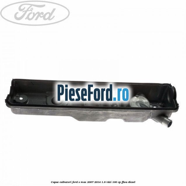 Capac culbutori Ford S-Max 2007-2014 1.8 TDCi 100 cp Capac culbutori Ford S-Max 2007-2014 1.8 TDCi 100 cp FFWA diesel