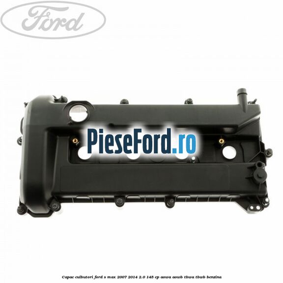 Capac culbutori Ford S-Max 2007-2014 2.0 145 cp AOWA, AOWB, TBWA, TBWB benzina