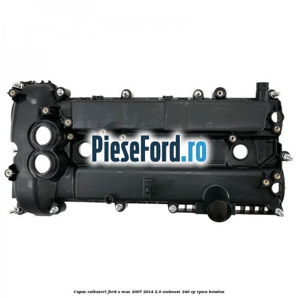 Capac culbutori Ford S-Max 2007-2014 2.0 EcoBoost 240 cp TPWA benzina