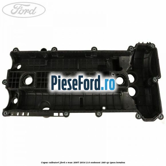 Capac culbutori Ford S-Max 2007-2014 2.0 EcoBoost 240 cp TPWA benzina