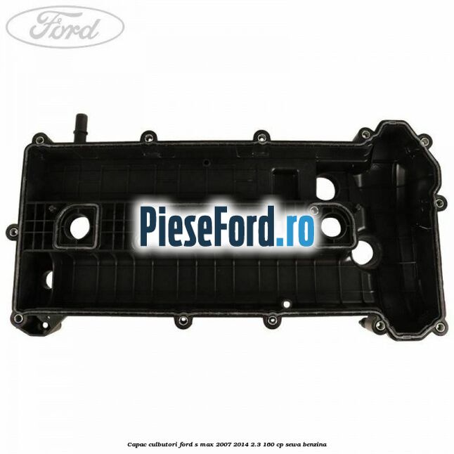 Capac culbutori Ford S-Max 2007-2014 2.3 160 cp SEWA benzina