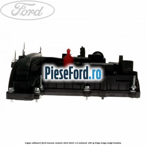 Capac culbutori Ford Tourneo Connect 2013-2018 1.0 EcoBoost 100 cp B3GA, M2GA, M2GB benzina