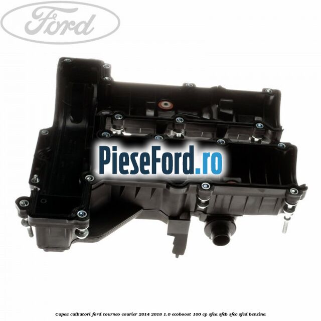 Capac culbutori Ford Tourneo Courier 2014-2018 1.0 EcoBoost 100 cp SFCA, SFCB, SFCC, SFCD benzina