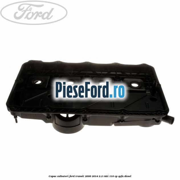 Capac culbutori Ford Transit 2006-2014 2.2 TDCi 110 cp Capac culbutori Ford Transit 2006-2014 2.2 TDCi 110 cp QVFA diesel