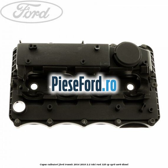 Capac culbutori Ford Transit 2014-2018 2.2 TDCi RWD 125 cp