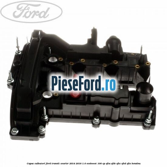 Capac culbutori Ford Transit Courier 2014-2018 1.0 EcoBoost 100 cp SFCA, SFCB, SFCC, SFCD, SFCE benzina