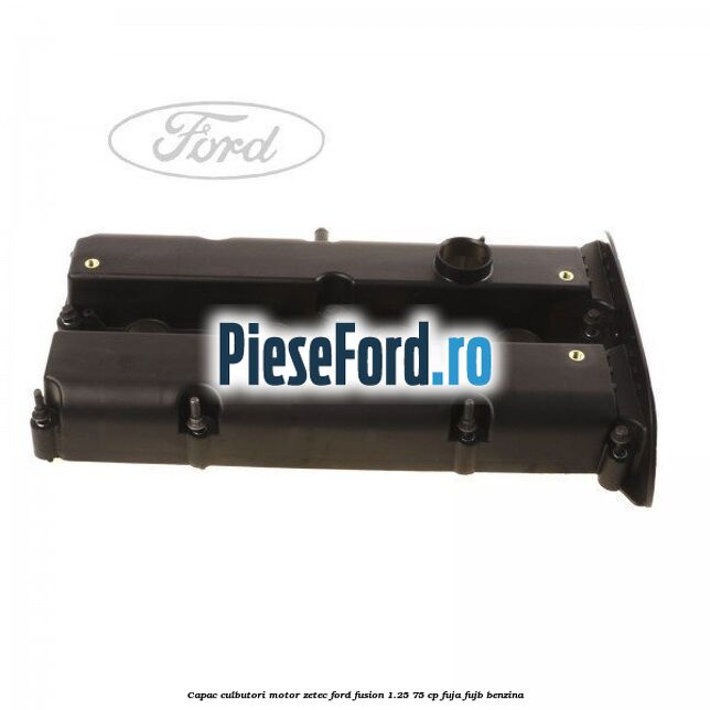 Capac culbutori motor Zetec Ford Fusion 1.25 75 cp FUJA, FUJB benzina