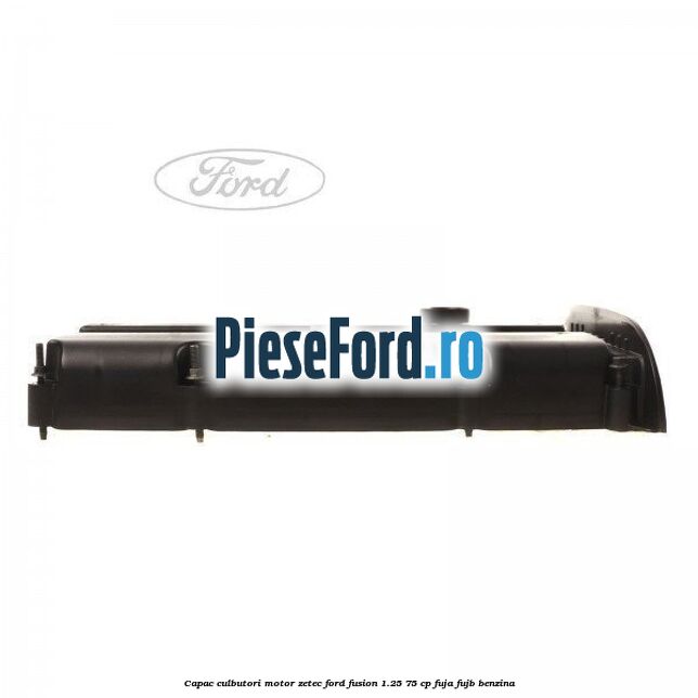 Capac culbutori motor Zetec Ford Fusion 1.25 75 cp FUJA, FUJB benzina