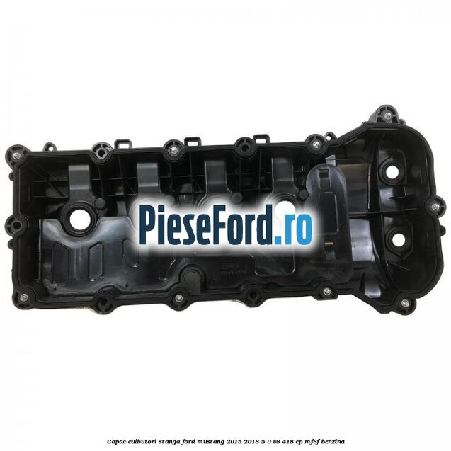 Capac culbutori stanga Ford Mustang 2015-2018 5.0 V8 418 cp MF8F benzina