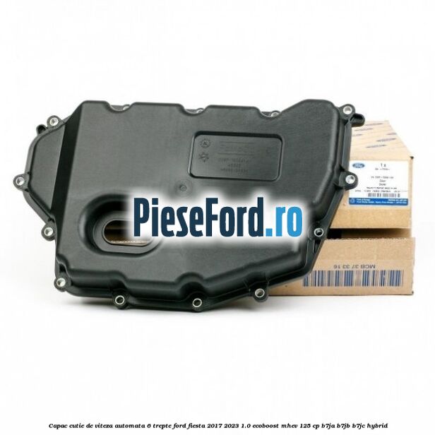 Capac cutie de viteza automata 6 trepte Ford Fiesta 2017-2023 1.0 EcoBoost mHEV 125 cp