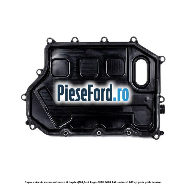 Capac cutie de viteza automata 8 trepte 8F24 Ford Kuga 2019-2023 1.5 EcoBoost 150 cp YZDA, YZDB benzina