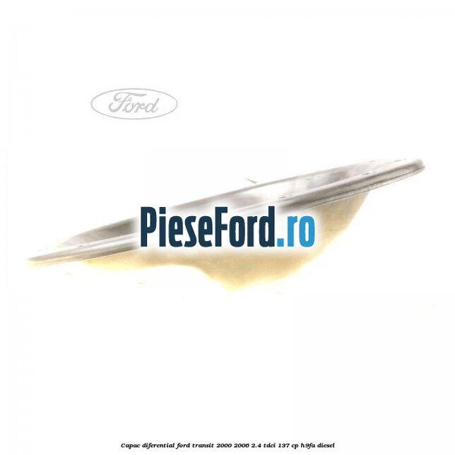 Capac diferential Ford Transit 2000-2006 2.4 TDCi 137 cp H9FA diesel