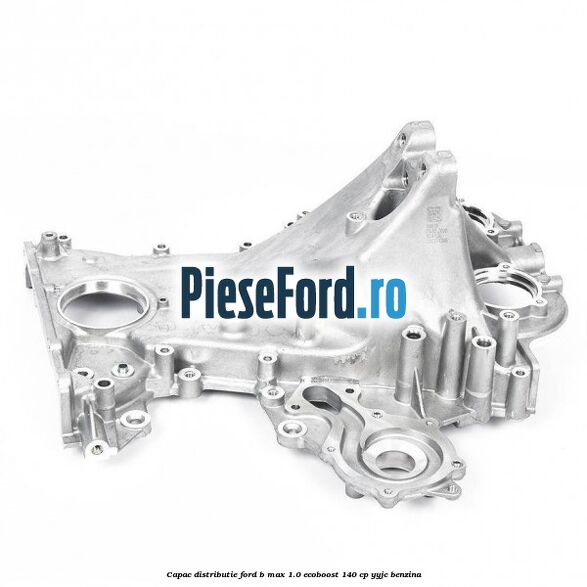 Capac distributie Ford B-Max 1.0 EcoBoost 140 cp YYJC benzina