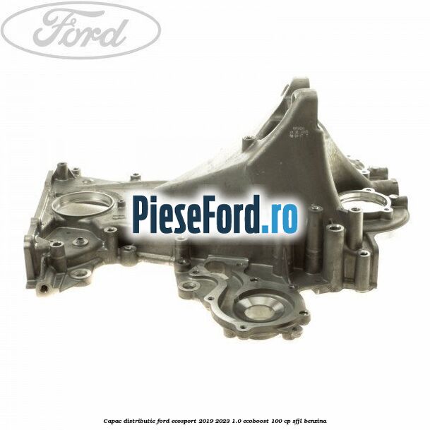 Capac distributie Ford EcoSport 2019-2023 1.0 EcoBoost 100 cp SFJL benzina