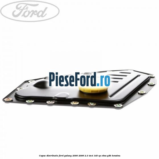 Capac distributie Ford Galaxy 2000-2006 2.3 4x4 145 cp Capac distributie Ford Galaxy 2000-2006 2.3 4x4 145 cp E5SA, Y5B benzina