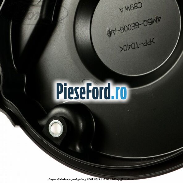 Capac distributie Ford Galaxy 2007-2014 1.8 TDCi 100 cp FFWA diesel