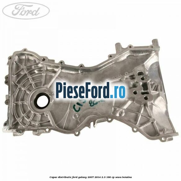 Capac distributie Ford Galaxy 2007-2014 2.3 160 cp SEWA benzina