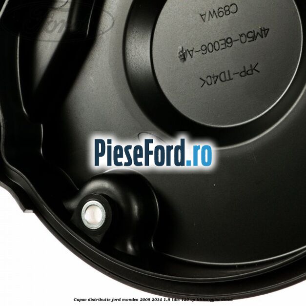 Capac distributie Ford Mondeo 2008-2014 1.8 TDCi 125 cp Capac distributie Ford Mondeo 2008-2014 1.8 TDCi 125 cp KHBA, QYBA diesel