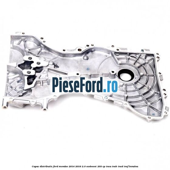 Capac distributie Ford Mondeo 2014-2018 2.0 EcoBoost 203 cp TNCA, TNCB, TNCD, TNCF benzina