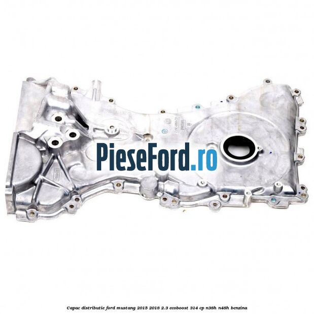 Capac distributie Ford Mustang 2015-2018 2.3 EcoBoost 314 cp N38H, N48H benzina