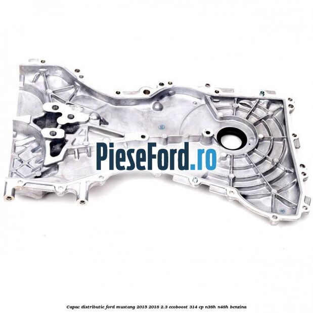 Capac distributie Ford Mustang 2015-2018 2.3 EcoBoost 314 cp N38H, N48H benzina