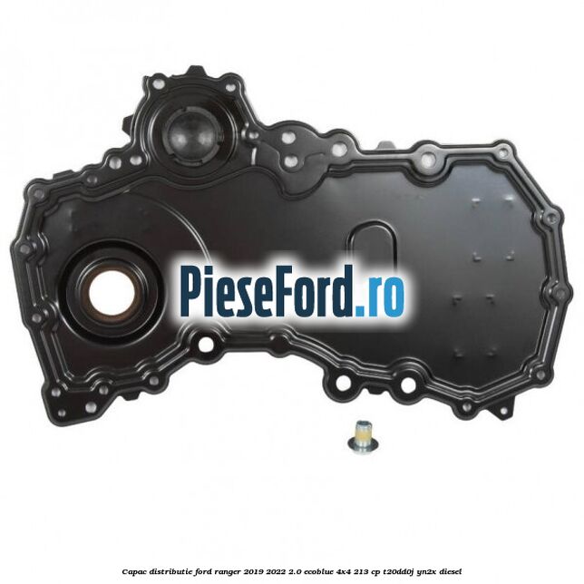 Capac distributie Ford Ranger 2019-2022 2.0 EcoBlue 4x4 213 cp T20DD0J, YN2X diesel