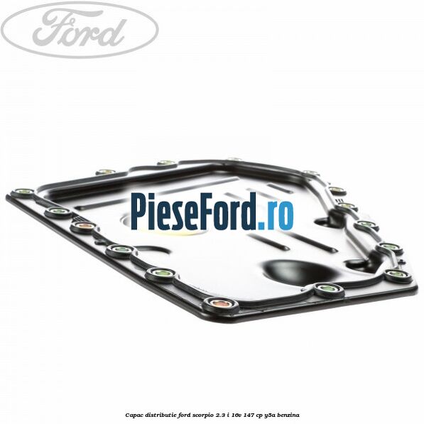 Capac distributie Ford Scorpio 2.3 i 16V 147 cp Y5A benzina