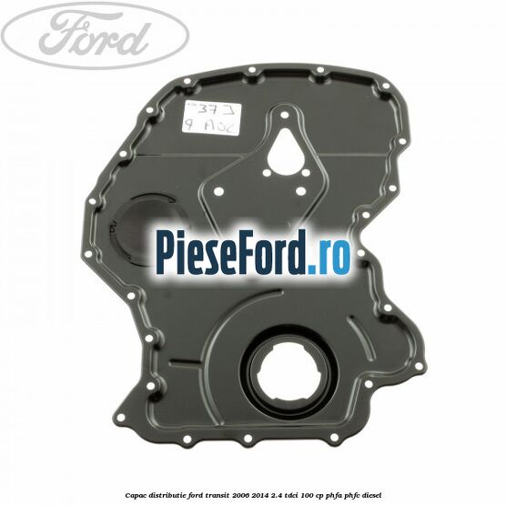 Capac distributie Ford Transit 2006-2014 2.4 TDCi 100 cp PHFA, PHFC diesel
