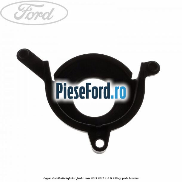 Capac distributie inferior Ford C-Max 2011-2015 1.6 Ti 125 cp PNDA benzina