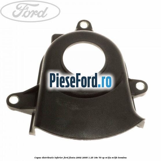 Capac distributie inferior Ford Fiesta 2002-2005 1.25 16V 70 cp M7JA, M7JB benzina