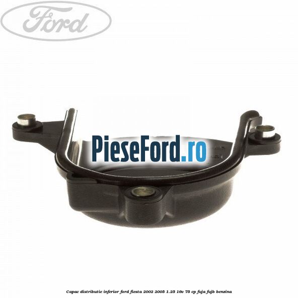 Capac distributie inferior Ford Fiesta 2002-2005 1.25 16V 75 cp FUJA, FUJB benzina