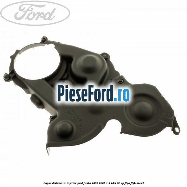 Capac distributie inferior Ford Fiesta 2002-2005 1.4 TDCi 68 cp F6JA, F6JB diesel