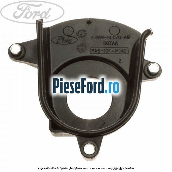 Capac distributie inferior Ford Fiesta 2002-2005 1.6 16V 100 cp FYJA, FYJB benzina