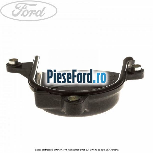 Capac distributie inferior Ford Fiesta 2005-2008 1.4 16V 80 cp Capac distributie inferior Ford Fiesta 2005-2008 1.4 16V 80 cp FXJA, FXJB benzina