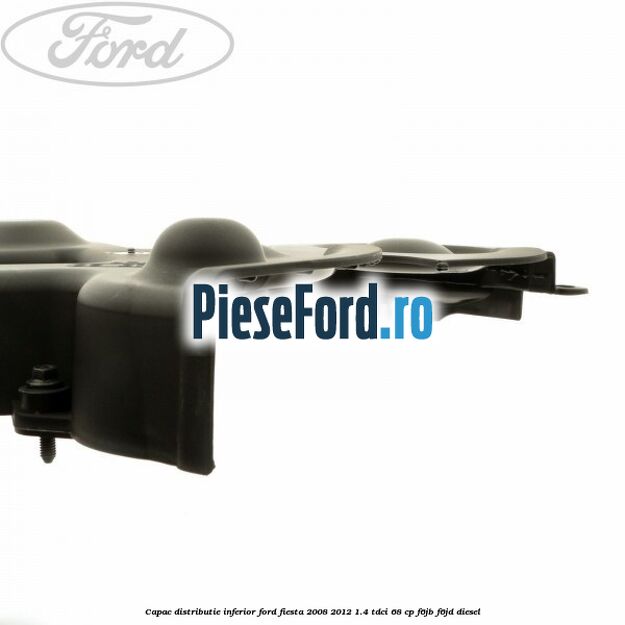 Capac distributie inferior Ford Fiesta 2008-2012 1.4 TDCi 68 cp F6JB, F6JD diesel