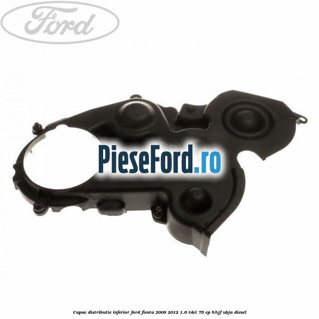 Capac distributie inferior Ford Fiesta 2008-2012 1.6 TDCi 75 cp