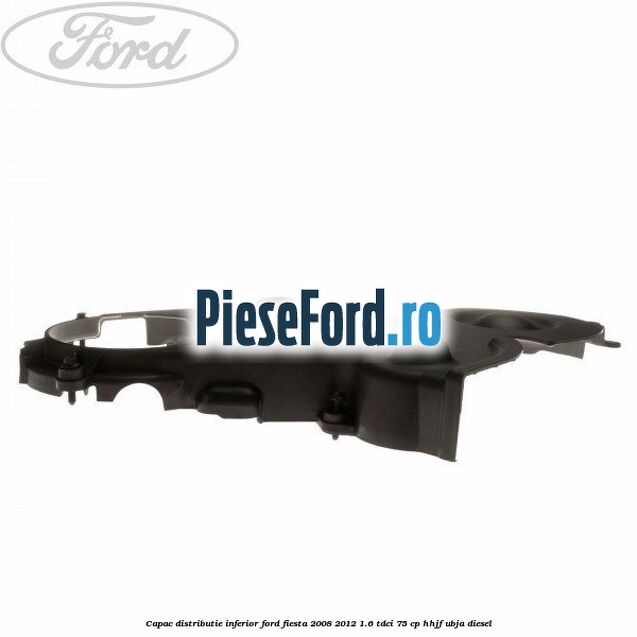 Capac distributie inferior Ford Fiesta 2008-2012 1.6 TDCi 75 cp HHJF, UBJA diesel