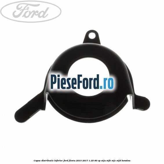Capac distributie inferior Ford Fiesta 2013-2017 1.25 60 cp STJA, STJB, STJC, STJD benzina