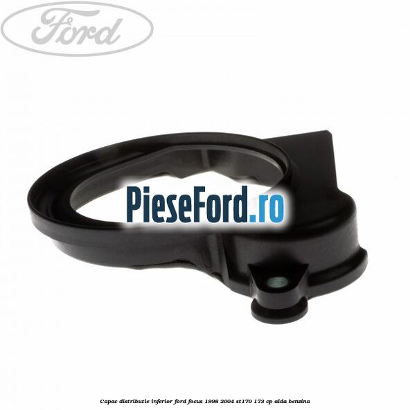 Capac distributie inferior Ford Focus 1998-2004 ST170 173 cp ALDA benzina