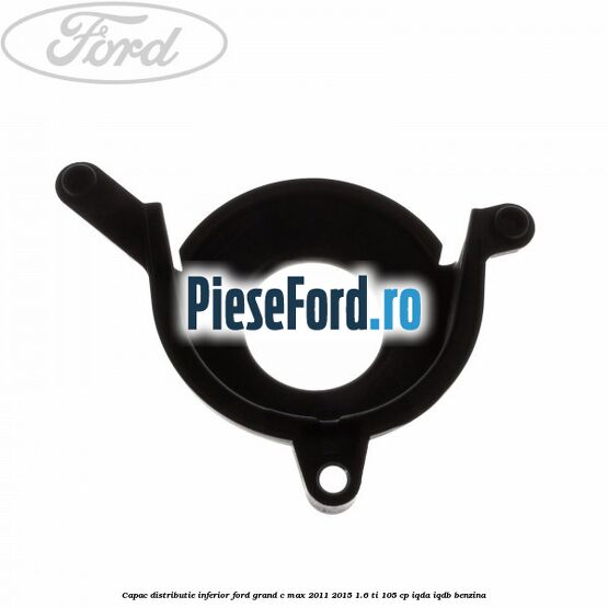 Capac distributie inferior Ford Grand C-Max 2011-2015 1.6 Ti 105 cp IQDA, IQDB benzina