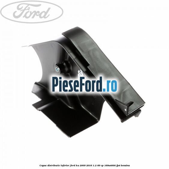 Capac distributie inferior Ford Ka 2009-2016 1.2 69 cp 169A4000, FP4 benzina