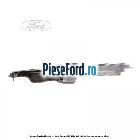 Capac distributie inferior Ford Kuga 2013-2016 1.5 TDCi 120 cp XWMB, XWMC diesel